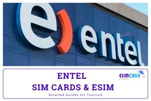 Entel SIM Card and eSIM in Chile Detailed Guides for Tourists