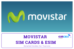 Movistar SIM Card and eSIM in Chile Detailed Guides for Tourists